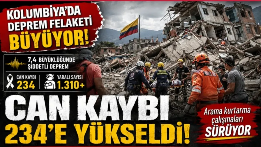Kolombiya’da deprem felaketi büyüyor! Can kaybı 234’e yükseldi