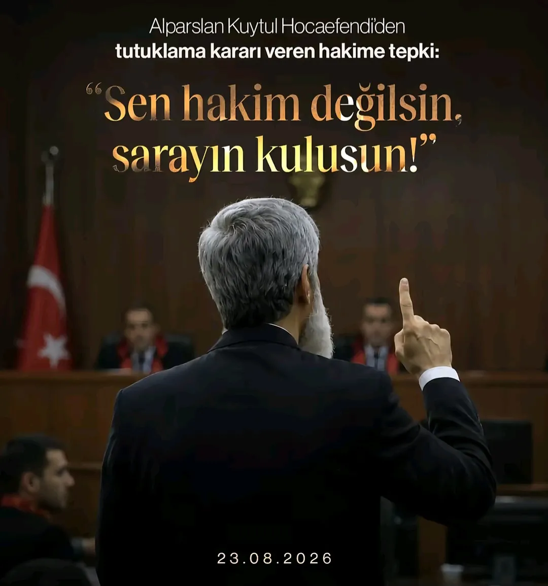 Alparslan Kuytul Hocaefendiden  tutuklama kararı veren hakime tepki:  "Sen hakim değilsin, sarayın kulusun!"