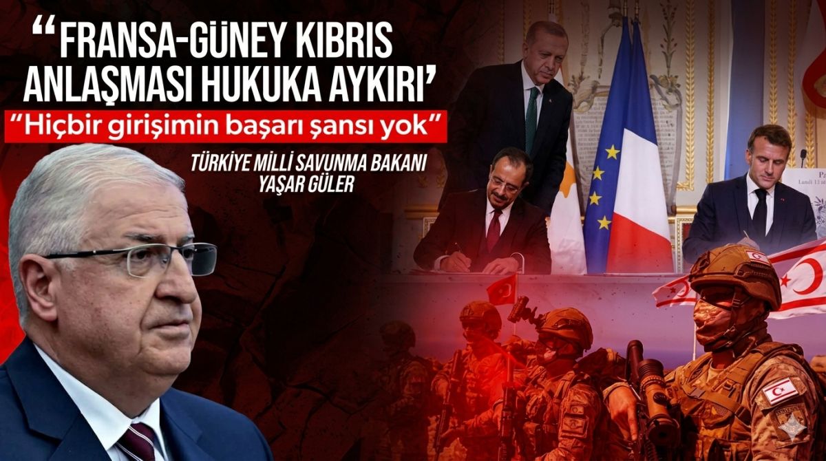 Bakan Güler'den GKRY ve Fransa'ya Sert Tepki: "Bölgesel Dengeleri Bozan Bir Girişim"