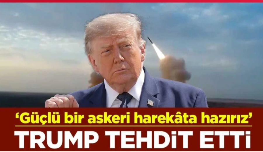 Trump tehdit etti: Güçlü bir askeri harekâta hazırız