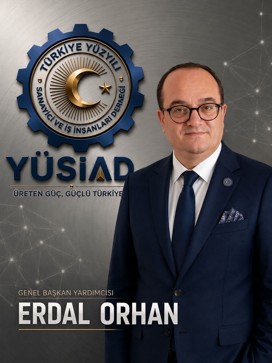 YÜSİAD Genel Başkan Yardımcısı Erdal Orhan: "Pes Etmek Yok, Yola Devam… Üreten Güç, Güçlü Türkiye"